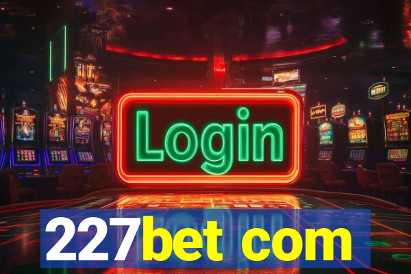 227bet com